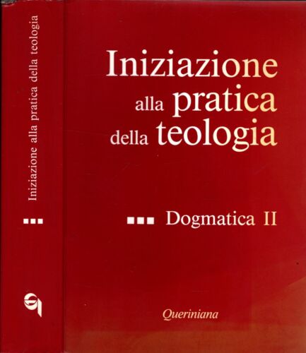 INIZIAZIONE ALLA PRATICA DELLA TEOLOGIA - DOGMATICA II - VOLUME 3 - IOLIBROCARMINE