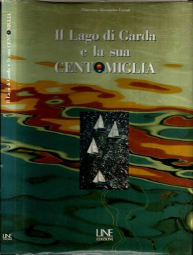 il lago di garda e la sua centomiglia** - IOLIBROCARMINE