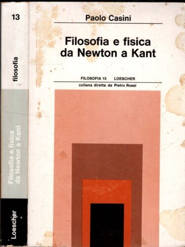 FILOSOFIA E FISICA DA NEWTON A KANT - PAOLO CASINI - IOLIBROCARMINE