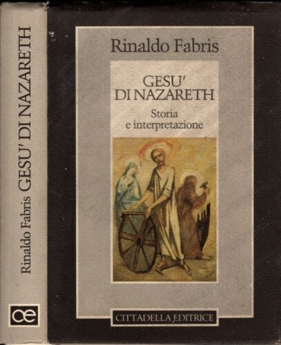 GESU' DI NAZARETH STORIA E INTERPRETAZIONE - RINALDO FABRIS - IOLIBROCARMINE